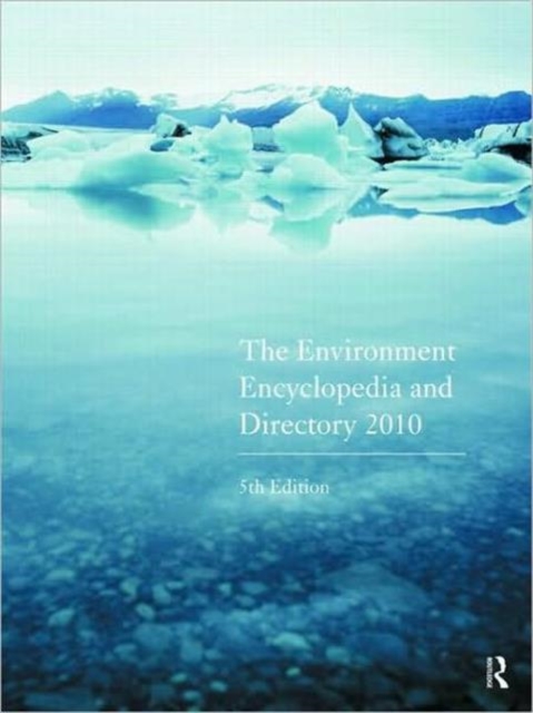The Environment Encyclopedia and Directory 2010, Hardback Book