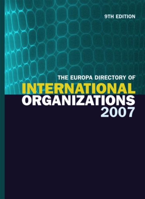 The Europa Directory of International Organizations 2007, Hardback Book