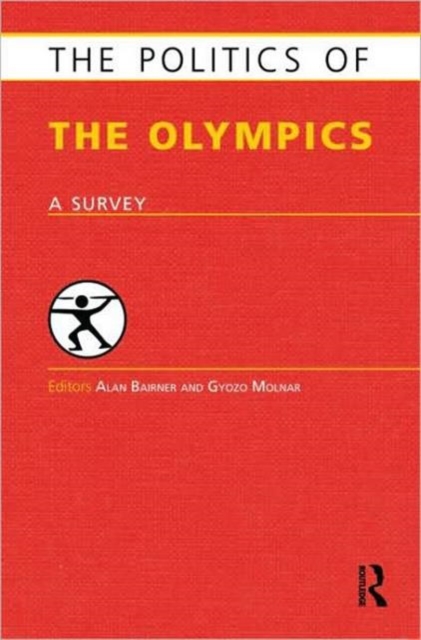 The Politics of the Olympics : A Survey, Hardback Book
