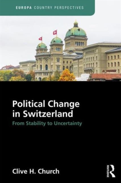 Political Change in Switzerland : From Stability to Uncertainty, Hardback Book