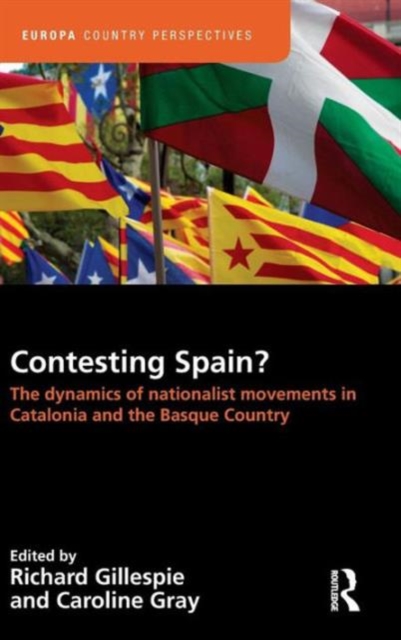Contesting Spain? The Dynamics of Nationalist Movements in Catalonia and the Basque Country, Hardback Book