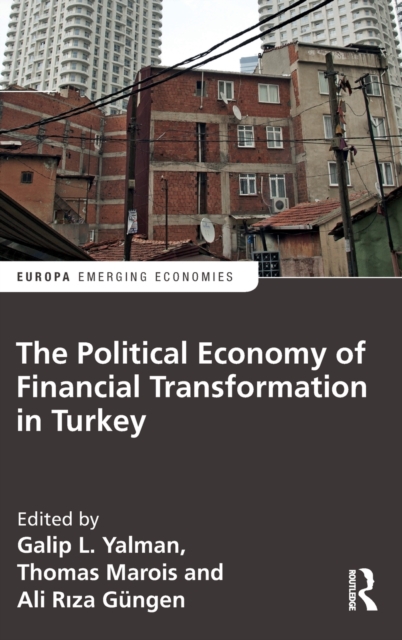 The Political Economy of Financial Transformation in Turkey, Hardback Book
