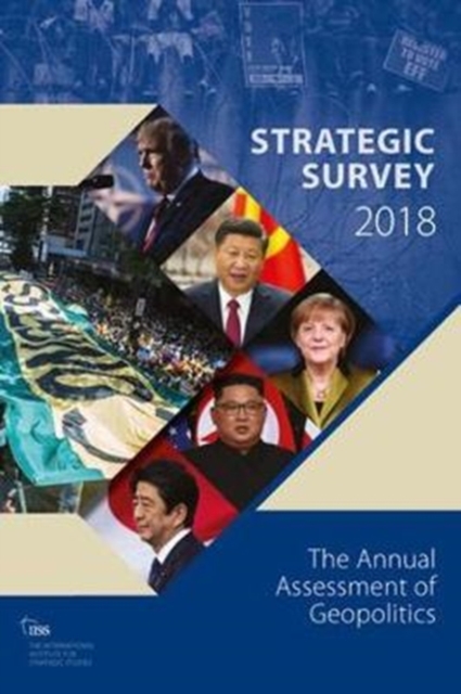 The Strategic Survey 2018 : The Annual Assessment of Geopolitics, Paperback / softback Book
