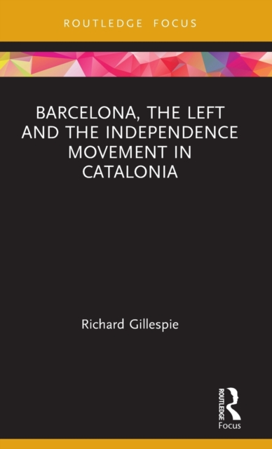Barcelona, the Left and the Independence Movement in Catalonia, Hardback Book