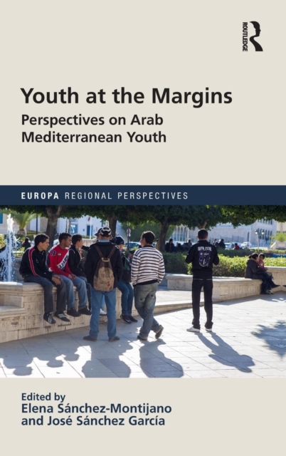 Youth at the Margins : Perspectives on Arab Mediterranean Youth, Hardback Book
