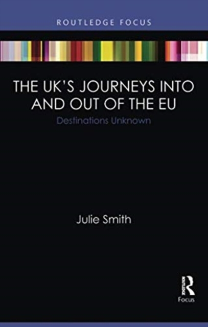 The UK’s Journeys into and out of the EU : Destinations Unknown, Paperback / softback Book