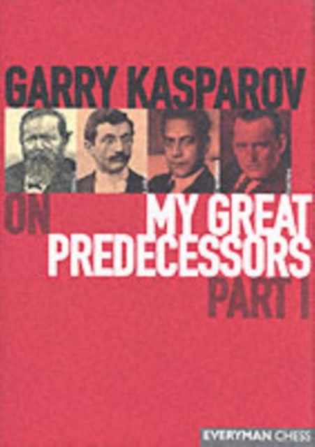 Gary Kasparov on My Great Predecessors : Pt. 1, Hardback Book