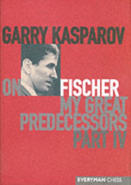 Garry Kasparov on My Great Predecessors : Pt. 4, Hardback Book