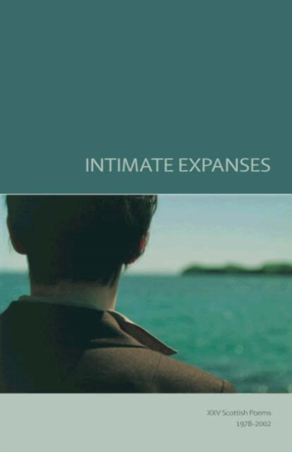 Intimate Expanses : Xxv Scottish Poems 1978-2002, Paperback / softback Book