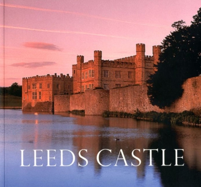 Leeds Castle : Queen of Castles, Castle of Queens, Paperback Book