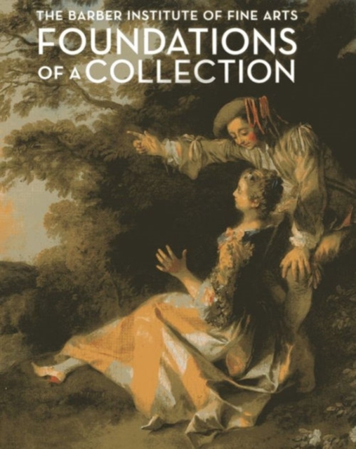 The Barber Institute of Fine Arts - Foundations of a Collection, Paperback Book