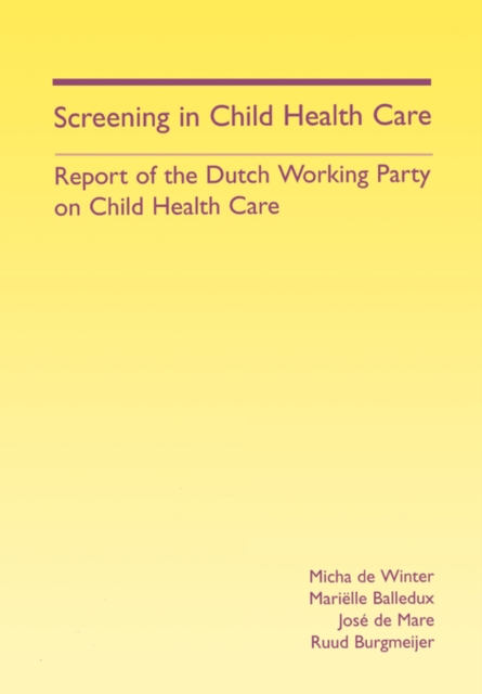 Screening in Child Health Care : Report of the Dutch Working Party on Child Health Care, Paperback / softback Book