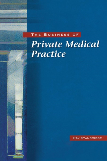 The Business of Private Medical Practice, Paperback / softback Book