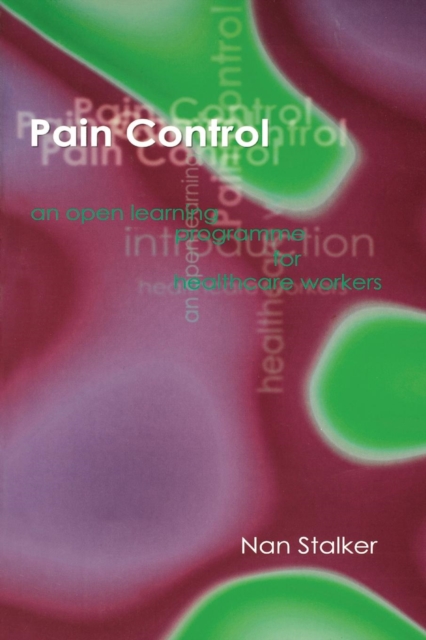 Pain Control : An Open Learning Introduction for Healthcare Workers, Paperback / softback Book