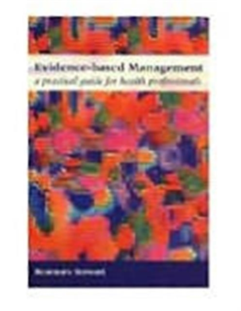 Evidence-Based Management : A Practical Guide for Health Professionals, Paperback / softback Book