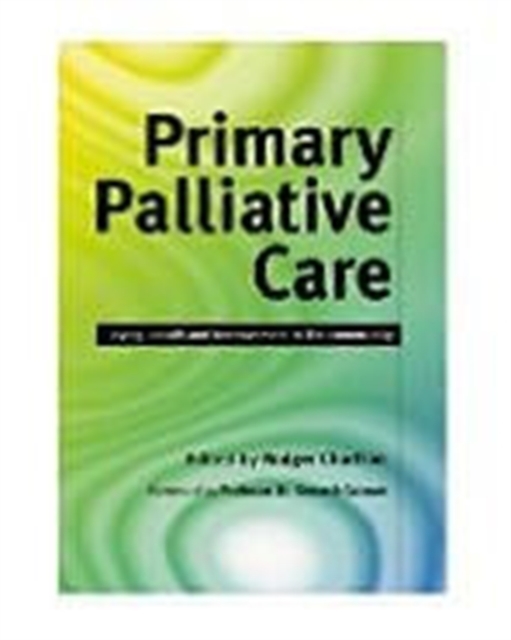 Primary Palliative Care : Dying, Death and Bereavement in the Community, Paperback / softback Book