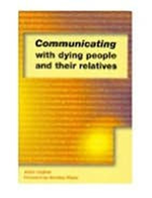 Communicating with Dying People and Their Relatives, Paperback / softback Book