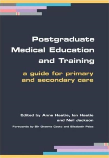 Postgraduate Medical Education and Training : A Guide for Primary and Secondary Care, Paperback / softback Book