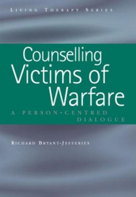 Counselling Victims of Warfare : Person-Centred Dialogues, Paperback / softback Book