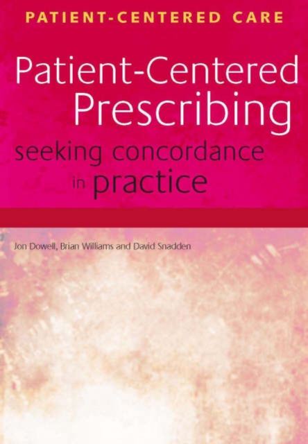 Patient-Centered Prescribing : Seeking Concordance in Practice, Paperback / softback Book