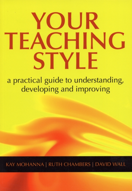 Your Teaching Style : A Practical Guide to Understanding, Developing and Improving, Paperback / softback Book