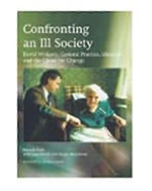 Confronting an Ill Society : David Widgery, General Practice, Idealism and the Chase for Change, Paperback / softback Book