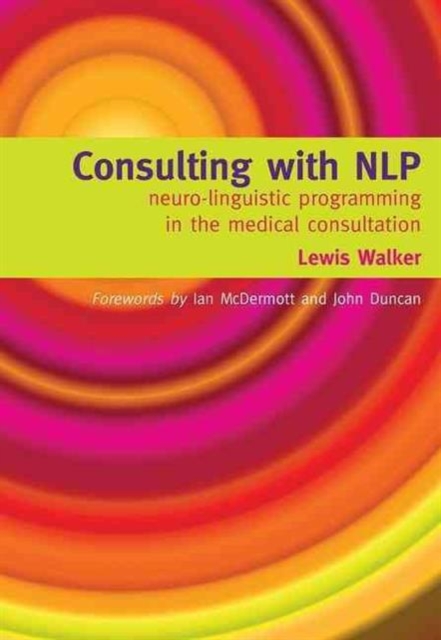 Consulting with NLP : Neuro-Linguistic Programming in the Medical Consultation, Paperback / softback Book