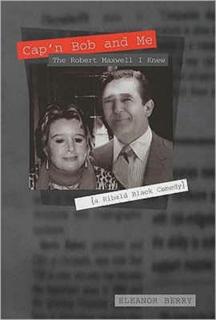 Cap'n Bob and Me : The Robert Maxwell I Knew, Hardback Book