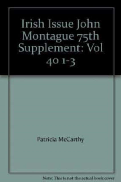 Irish Issue John Montague 75th Supplement : Vol 40 1-3, Paperback / softback Book