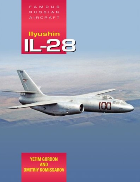 Famous Russian Aircraft: Ilyushin Il-28, Hardback Book