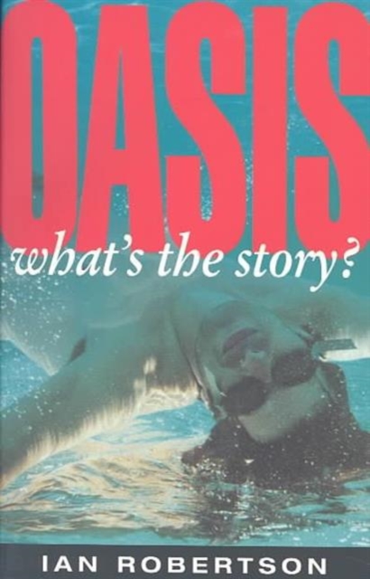 "Oasis" : What's the Story?, Paperback / softback Book