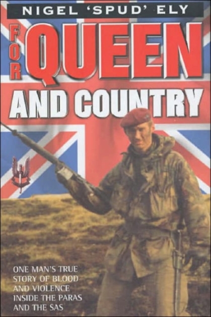 For Queen and Country : One Man's True Story of Blood and Violence in the SAS, Hardback Book