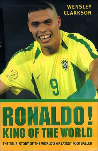 Ronaldo : King of the World, Hardback Book
