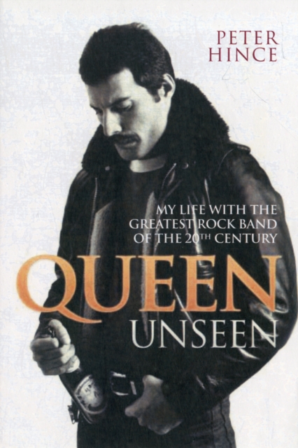 Queen Unseen : My Life with the Greatest Rock Band of the 20th Century., Paperback Book