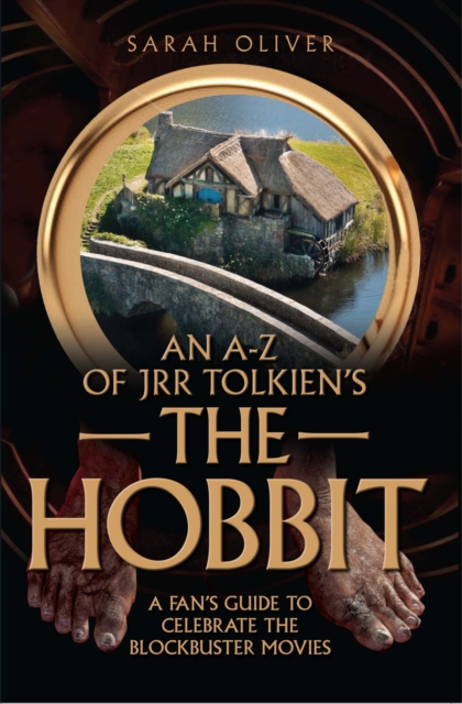 an A-z of JRR Tolkien's the Hobbit : An Unendorsed Colourful and Critical Guide Celebrating the Movies, Paperback / softback Book