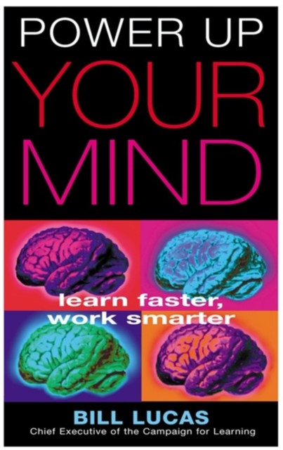 Power Up Your Mind : Learn Faster, Work Smarter, Paperback / softback Book