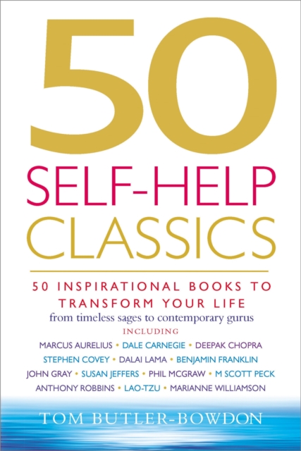 50 Self-Help Classics : 50 Inspirational Books to Transform Your Life from Timeless Sages to Contemporary Gurus, Paperback / softback Book
