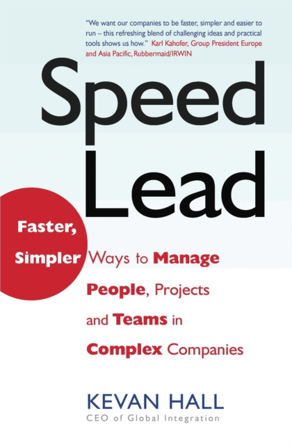 Speed Lead : Faster, Simpler Ways to Manage People, Projects and Teams in Complex Companies, EPUB eBook