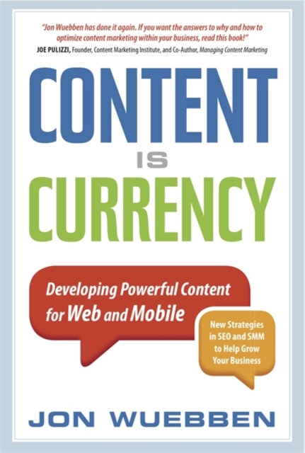 Content is Currency : Developing Powerful Content for Web and Mobile, Paperback / softback Book