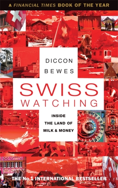Swiss Watching : Inside the Land of Milk and Money, Paperback / softback Book