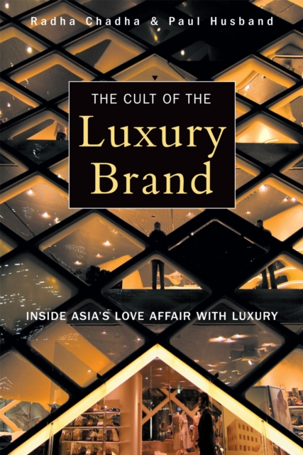The Cult of the Luxury Brand : Inside Asia's Love Affair with Luxury, Paperback / softback Book
