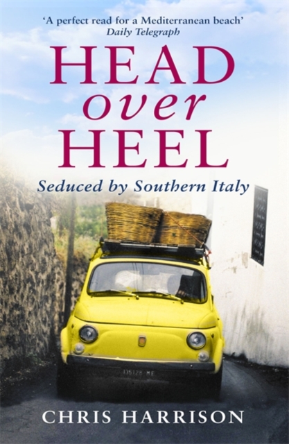 Head Over Heel : Seduced by Southern Italy, Paperback / softback Book