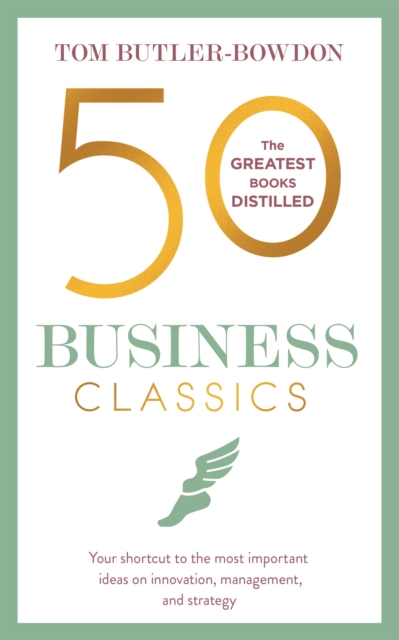 50 Business Classics : Your shortcut to the most important ideas on innovation, management, and strategy, Paperback / softback Book