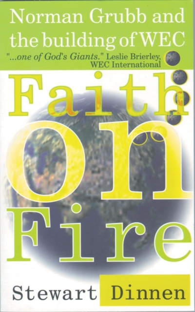 Faith on Fire : Norman Grubb and the building of WEC, Paperback / softback Book