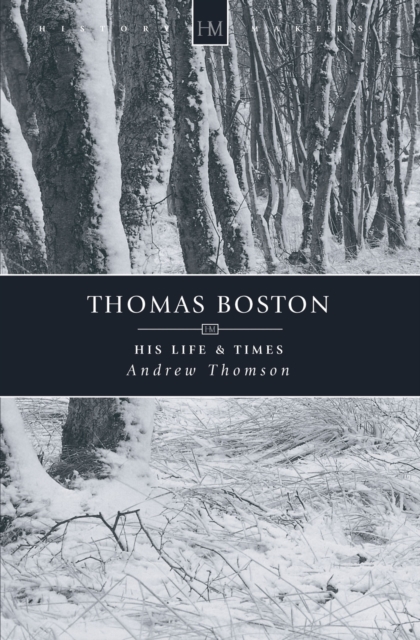 Thomas Boston : His Life & Times, Paperback / softback Book