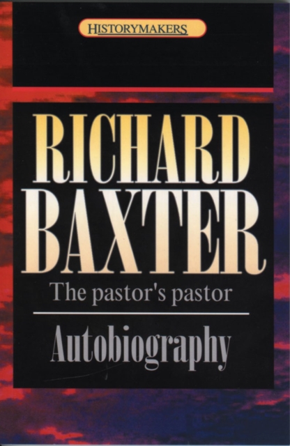 Richard Baxter : The pastor's pastor, Paperback / softback Book