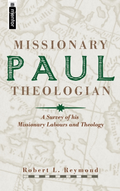 Paul, Missionary Theologian : A Survey of his Missionary Labours and Theology, Hardback Book