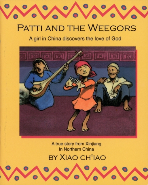 Patti And the Weegors : A girl in China discovers the love of God, Paperback / softback Book
