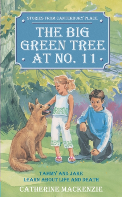 Big Green Tree At No. 11 : Tammy and Jake learn about Life and Death, Paperback / softback Book