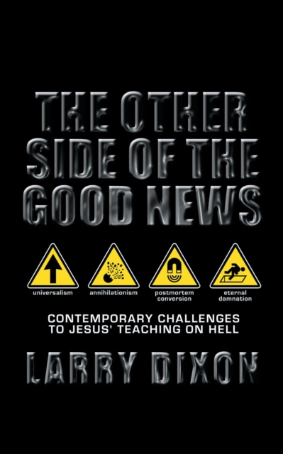 The Other Side of the Good News : Contemporary Challenges to Jesus teaching on hell, Paperback / softback Book